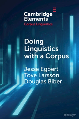 Doing Linguistics with a Corpus: Methodological Considerations for the Everyday User by Egbert, Jesse