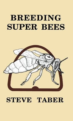 Breeding Super Bees by Taber, S.