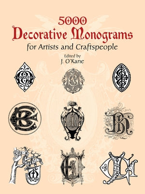 5000 Decorative Monograms for Artists and Craftspeople by O'Kane, J.