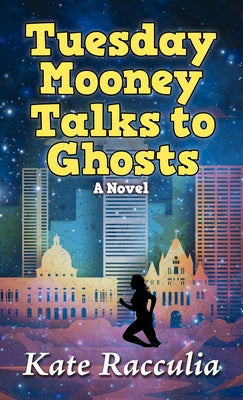 Tuesday Mooney Talks to Ghosts: An Adventure by Racculia, Kate