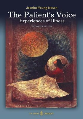 The Patient's Voice Experiences of Illness, 2nd Edition by Young-Mason, Jeanine