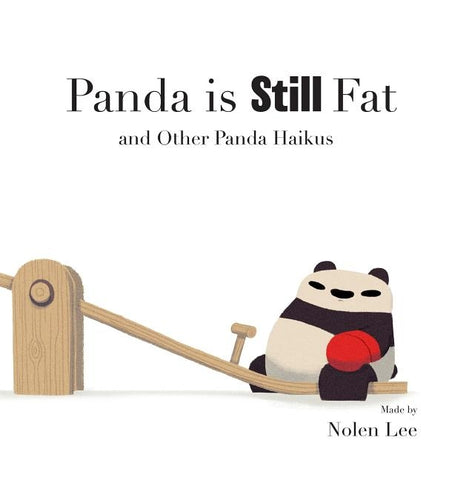 Panda is Still Fat: And Other Panda Haikus by Lee, Nolen