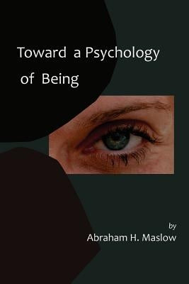 Toward a Psychology of Being-Reprint of 1962 Edition First Edition by Maslow, Abraham H.