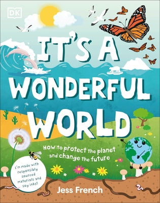 It's a Wonderful World: How to Protect the Planet and Change the Future by French, Jess