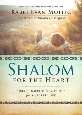 Shalom for the Heart: Torah-Inspired Devotions for a Sacred Life by Moffic, Evan