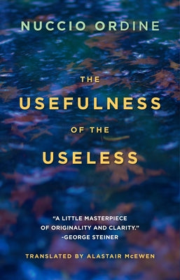 The Usefulness of the Useless by Ordine, Nuccio