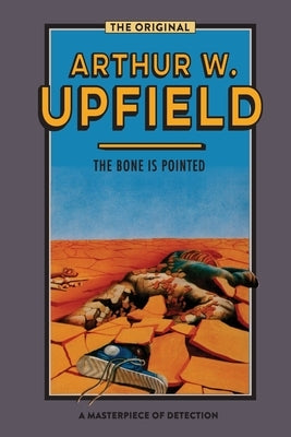 The Bone is Pointed by Upfield, Arthur W.