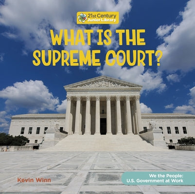 What Is the Supreme Court? by Winn, Kevin