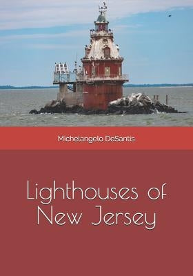 Lighthouses of New Jersey by DeSantis, Michelangelo