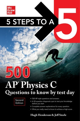 5 Steps to a 5: 500 AP Physics C Questions to Know by Test Day, Second Edition by Henderson, Hugh