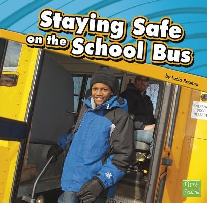 Staying Safe on the School Bus by Raatma, Lucia