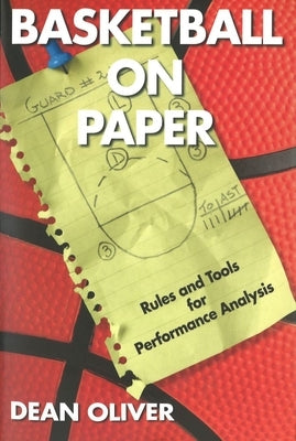 Basketball on Paper: Rules and Tools for Performance Analysis by Oliver, Dean