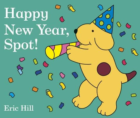 Happy New Year, Spot! by Hill, Eric