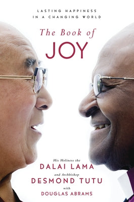 The Book of Joy: Lasting Happiness in a Changing World by Lama, Dalai