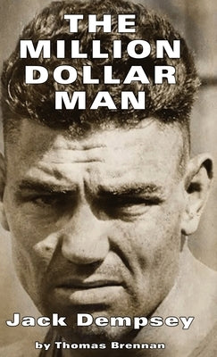 Million Dollar Man: Jack Dempsey by Thomas, Brennan