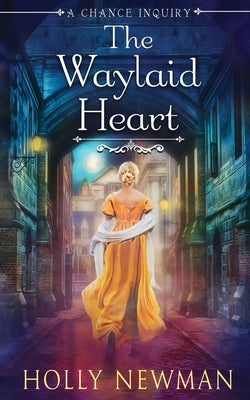 The Waylaid Heart by Newman, Holly