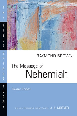 The Message of Nehemiah by Brown, Raymond