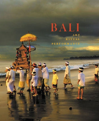 Bali: Art, Ritual, Performance by Reichle, Natasha