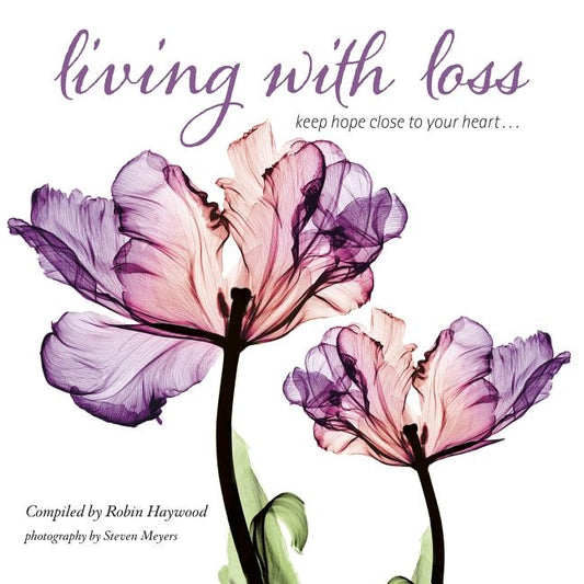Living with Loss: Keep Hope Close to Your Heart... by Meyers, Steven N.