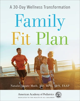 Family Fit Plan: A 30-Day Wellness Transformation by Digate Muth, Natalie