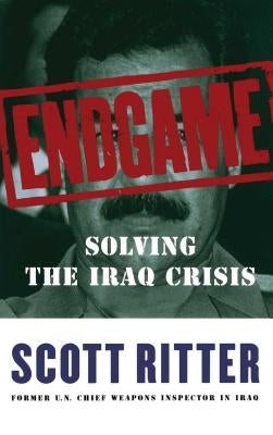 Endgame: Solving the Iraq Crisis by Ritter, Scott
