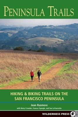 Peninsula Trails: Hiking and Biking Trails on the San Francisco Peninsula by Rusmore, Jean