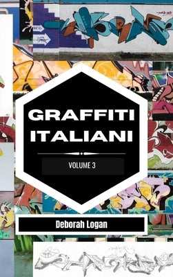 Graffiti italiani volume 3 by Logan, Deborah