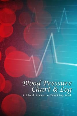 Blood Pressure Chart & Log: A Blood Pressure Tracking Book (6x9) by Publishing, Chiquita