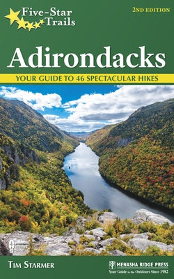 Five-Star Trails: Adirondacks: Your Guide to 46 Spectacular Hikes by Starmer, Tim