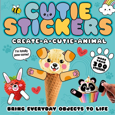 Create-A-Cutie Animal: Bring Everyday Objects to Life with 300 Stickers by McLean, Danielle