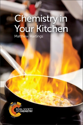 Chemistry in Your Kitchen by Hartings, Matthew