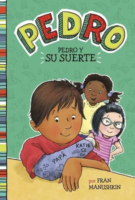 Pedro y su Suerte = Pedro's Big Break by Manushkin, Fran