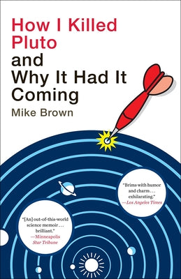 How I Killed Pluto and Why It Had It Coming by Brown, Mike