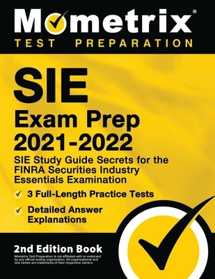 SIE Exam Prep 2021-2022 - SIE Study Guide Secrets for the FINRA Securities Industry Essentials Examination, 3 Full-Length Practice Tests, Detailed Ans by Bowling, Matthew