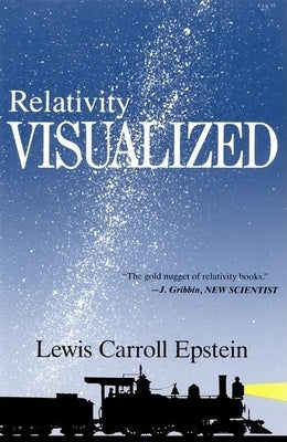 Relativity Visualized: The Gold Nugget of Relativity Books by Epstein, Lewis Carroll