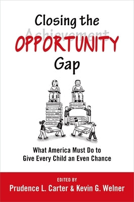 Closing the Opportunity Gap: What America Must Do to Give Every Child an Even Chance by Carter, Prudence L.