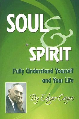 Soul & Spirit by Cayce, Edgar