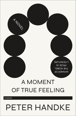 A Moment of True Feeling by Handke, Peter