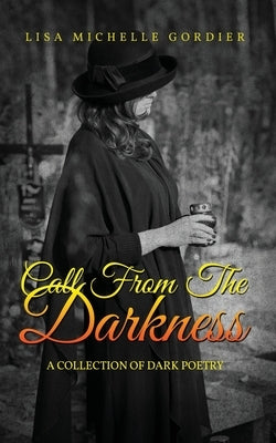 Call From the Darkness: A Collection of Dark Poetry by Gordier, Lisa Michelle