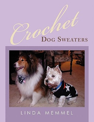 Crochet Dog Sweaters by Memmel, Linda