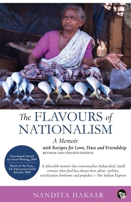 The Flavours of Nationalism: A Memoir with Recipes for Love, Hate and Friendship by Haksar, Nandita