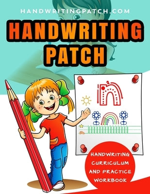 Handwriting Patch: Handwriting Curriculum and Practice Workbook by Karle Mousaw, Meeghan