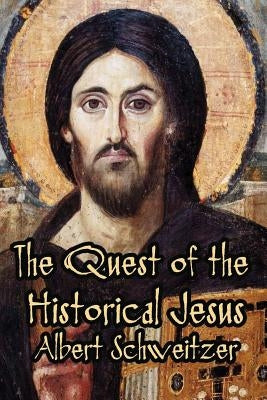 The Quest of the Historical Jesus by Montgomery, W.