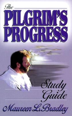 Pilgrim's Progress Study Guide by Bradley, Maureen L.