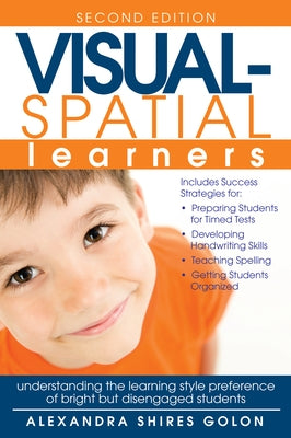 Visual-Spatial Learners: Understanding the Learning Style Preference of Bright But Disengaged Students by Shires Golon, Alexandra