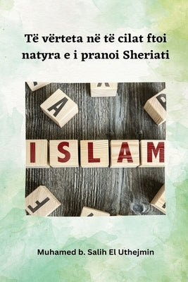 Të vërteta në të cilat ftoi natyra e i pranoi Sheriati by Salih El Uthejmin, Muhamed B.