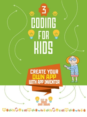 Coding for Kids 3: Create Your Own App with App Inventor by Cauduro, Monica Oriani