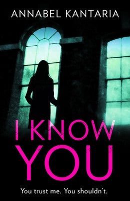 I Know You: A Novel of Suspense by Kantaria, Annabel