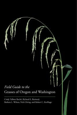 Field Guide to the Grasses of Oregon and Washington by Roch&#233;, Cindy Talbott