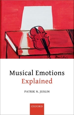 Musical Emotions Explained by Juslin, Patrik N.